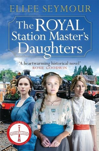 The Royal Station Master's Daughters: 'A heartwarming historical saga' Rosie Goodwin (The Royal Station Master's Daughters Series book 1 of 3) (The Royal Station Master's Daughters series)