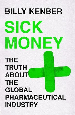 Sick Money: The Truth About the Global Pharmaceutical Industry (Main)