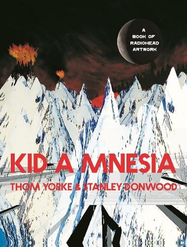 Kid A Mnesia: A Book of Radiohead Artwork (Main)