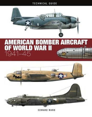 American Bomber Aircraft of World War II: (Technical Guides)