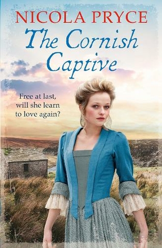 The Cornish Captive: A sweeping historical romance for fans of Poldark (Cornish Saga Main)