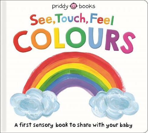See, Touch, Feel: Colours: (See, Touch, Feel)