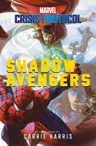 Shadow Avengers: A Marvel: Crisis Protocol Novel (Marvel: Crisis Protocol Paperback Original)