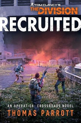 Tom Clancy's The Division: Recruited: An Operation: Crossroads Novel (Paperback Original)