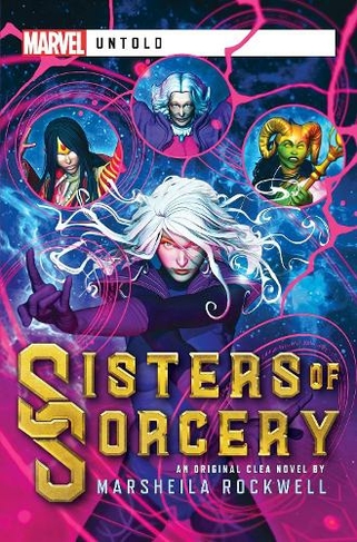 Sisters of Sorcery: A Marvel: Untold Novel (Marvel Untold Paperback Original)
