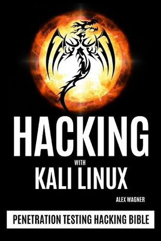 Hacking with Kali Linux: Penetration Testing Hacking Bible (Penetration Testing Hacking Bible)