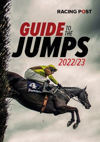 Racing Post Guide to the Jumps 2022-23: (Racing Post Guide to the Jumps)