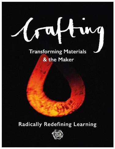 Crafting: Transforming Materials & the Maker