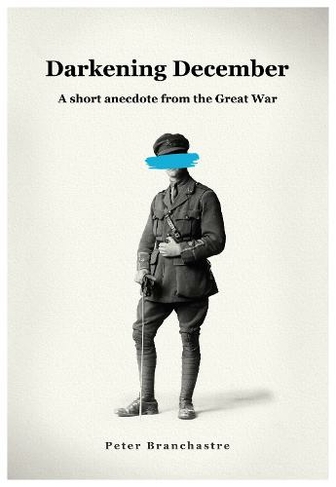 Darkening December: A short anecdote from the Great War