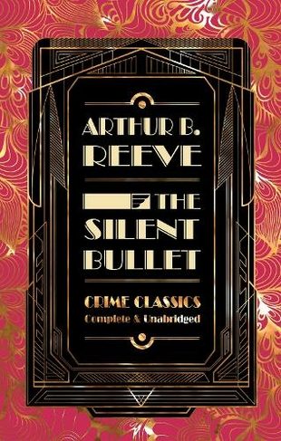 The Silent Bullet: (Flame Tree Collectable Crime Classics New edition)