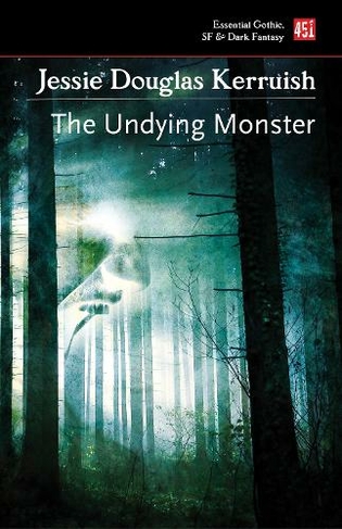The Undying Monster: (Essential Gothic, SF & Dark Fantasy)