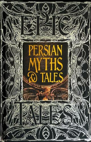 Persian Myths & Tales: Epic Tales (Gothic Fantasy)