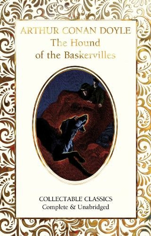 The Hound of the Baskervilles: (Flame Tree Collectable Classics New edition)
