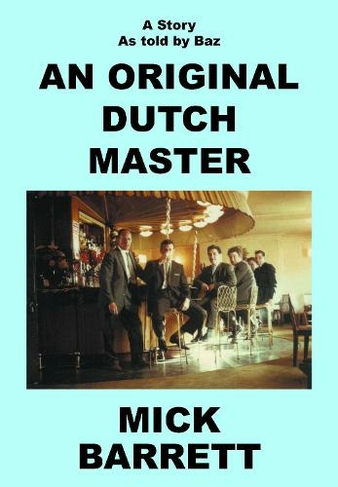 An Original Dutch Master: A Story As Told By Baz