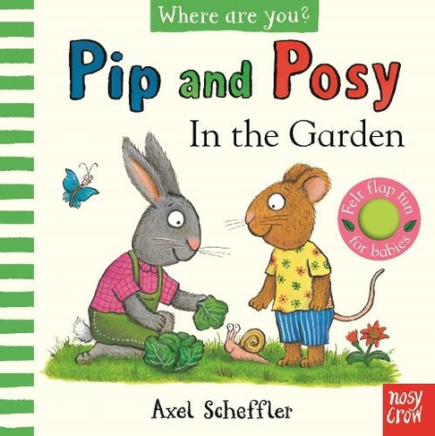Pip and Posy, Where Are You? In the Garden  (A Felt Flaps Book): (Pip and Posy)