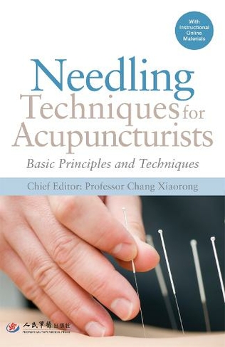 Needling Techniques for Acupuncturists: Basic Principles and Techniques