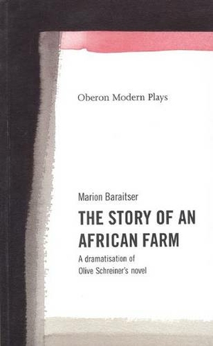 The Story of an African Farm: (Oberon Modern Plays)