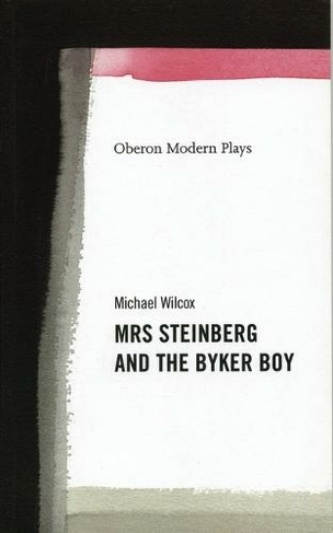 Mrs. Steinberg and the Byker Boy: (Oberon Modern Plays)