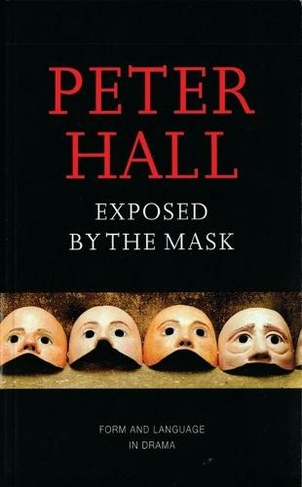 Exposed by the Mask: Form and Language in Drama