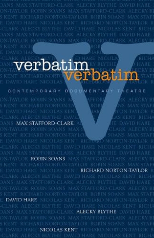 Verbatim, Verbatim: Contemporary Documentary Theatre (Oberon Books)