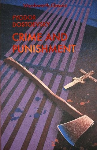 Crime and Punishment: With selected excerpts from the Notebooks for Crime and Punishment (Wordsworth Classics New edition)