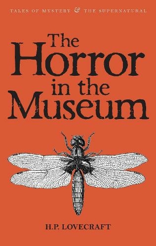 The Horror in the Museum: Collected Short Stories Volume Two (Tales of Mystery & The Supernatural)
