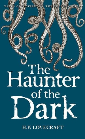 The Haunter of the Dark: Collected Short Stories Volume Three (Tales of Mystery & The Supernatural UK ed.)