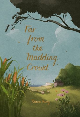 Far from the Madding Crowd: (Wordsworth Collector's Editions Unabridged edition)
