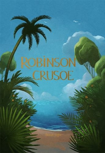 Robinson Crusoe: (Wordsworth Collector's Editions)