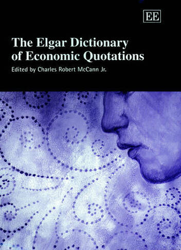 The Elgar Dictionary of Economic Quotations