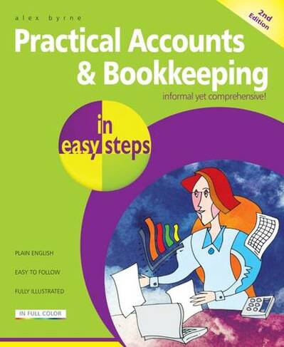 Practical Accounts & Bookkeeping in easy steps: (2nd edition)