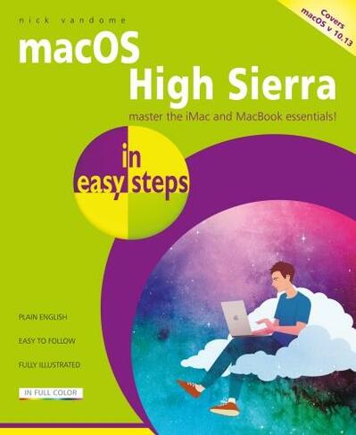 macOS High Sierra in easy steps: Covers version 10.13 (In Easy Steps)
