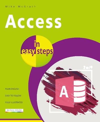 Access in easy steps: Illustrating using Access 2019 (In Easy Steps)
