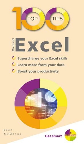 100 Top Tips - Microsoft Excel: (100 Top Tips - In Easy Steps)
