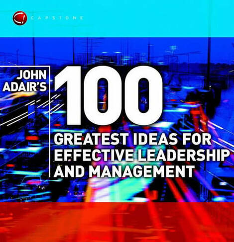 John Adair's 100 Greatest Ideas for Effective Leadership and Management: (WH Smiths 100 Greatest)