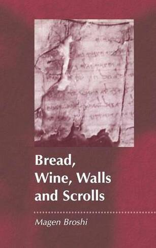 Bread, Wine, Walls and Scrolls: (The Library of Second Temple Studies)