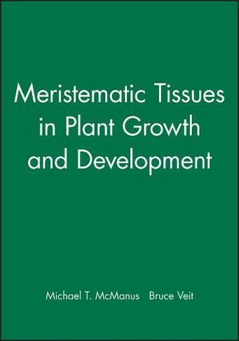 Meristematic Tissues in Plant Growth and Development: (Biological Sciences Series)