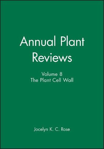 Annual Plant Reviews, The Plant Cell Wall: (Annual Plant Reviews Volume 8)