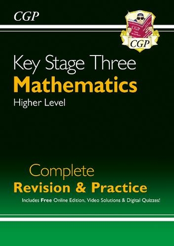 New KS3 Maths Complete Revision & Practice - Higher (includes Online Edition, Videos & Quizzes): (CGP KS3 Revision & Practice)