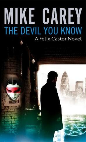 The Devil You Know: A Felix Castor Novel, vol 1 (Felix Castor Novel)