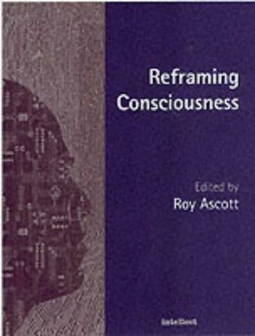 Reframing Consciousness: Art, mind and technology