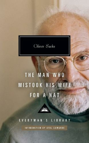 The Man Who Mistook His Wife for a Hat: (Everyman's Library CLASSICS)