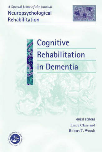 Cognitive Rehabilitation in Dementia: A Special Issue of Neuropsychological Rehabilitation (Special Issues of Neuropsychological Rehabilitation)