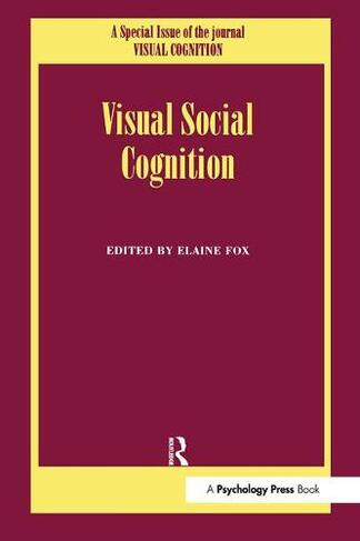 Visual Social Cognition: A Special Issue of Visual Cognition (Special Issues of Visual Cognition)