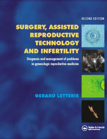 Surgery, Assisted Reproductive Technology and Infertility: Diagnosis and Management of Problems in Gynecologic Reproductive Medicine (2nd edition)