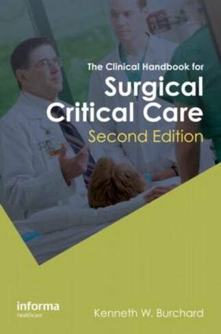 The Clinical Handbook for Surgical Critical Care, Second Edition: (2nd edition)