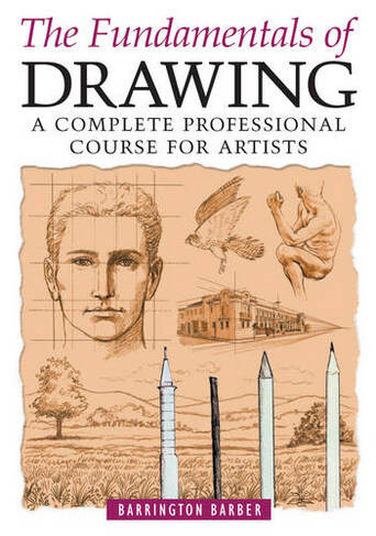 Fundamentals of Drawing: A Complete Professional Course for Artists