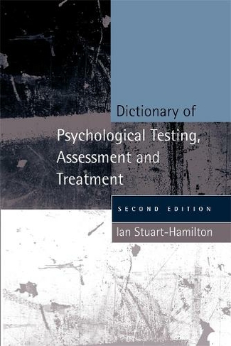 Dictionary of Psychological Testing, Assessment and Treatment: (2nd Revised edition)