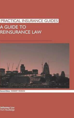 A Guide to Reinsurance Law: (Practical Insurance Guides)