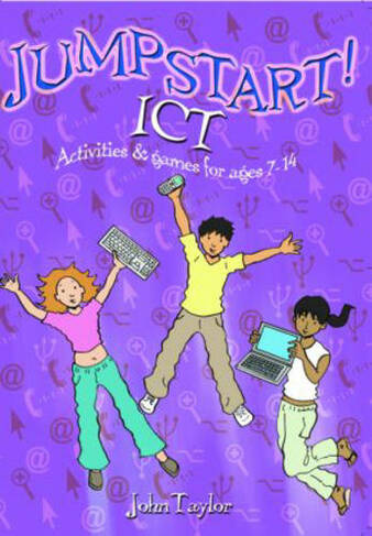 Jumpstart! ICT: ICT activities and games for ages 7-14 (Jumpstart)